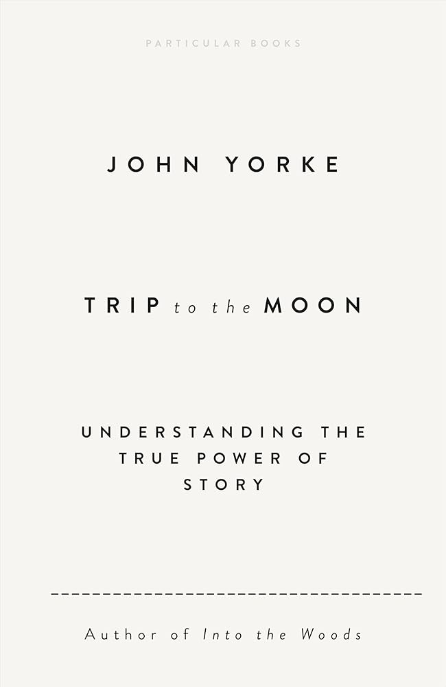 Trip to the Moon: Understanding the True Power Of Story cover image