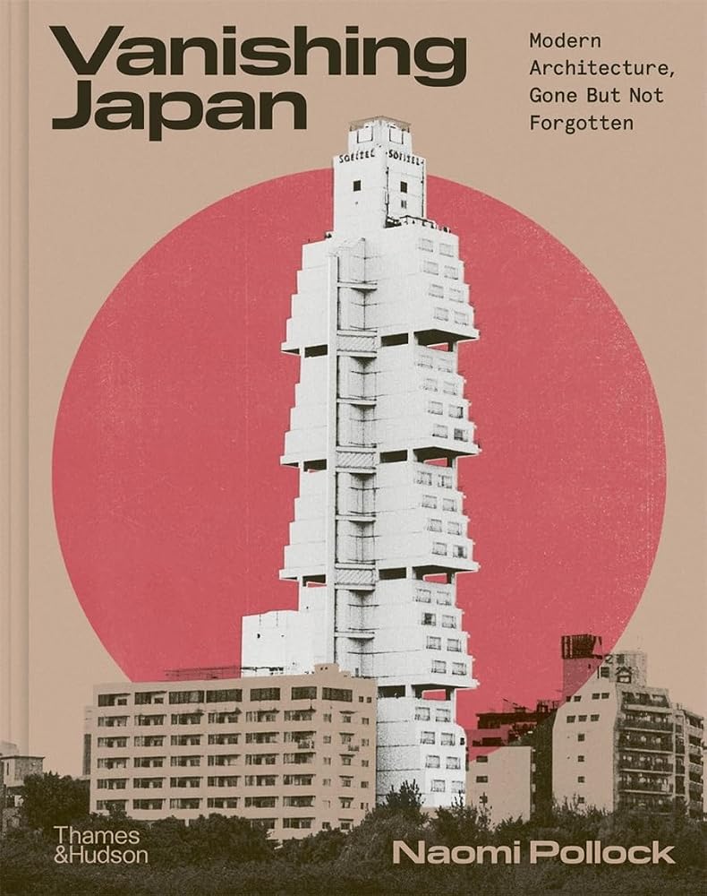 Vanishing Japan: Modern Architecture, Gone But Not Forgotten cover image