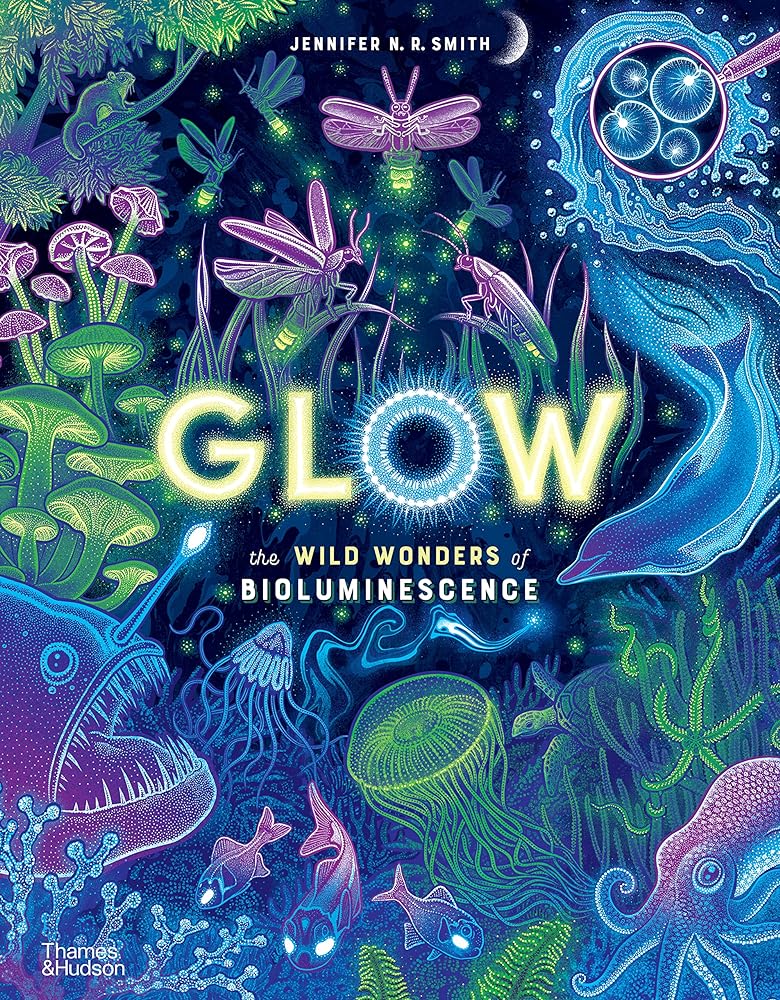 Glow The Wild Wonders of Bioluminescence cover image