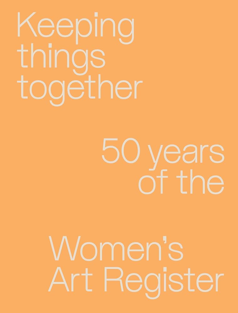 Keeping things together: 50 years of the Women's Art Register cover image