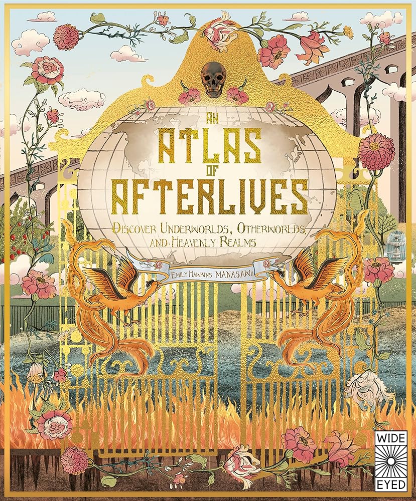 An Atlas of Afterlives: Discover Underworlds, Otherworlds and Heavenly Realms cover image