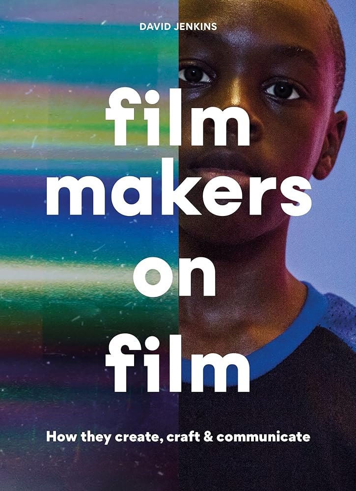 Filmmakers on Film How They Create, Craft and Communicate cover image