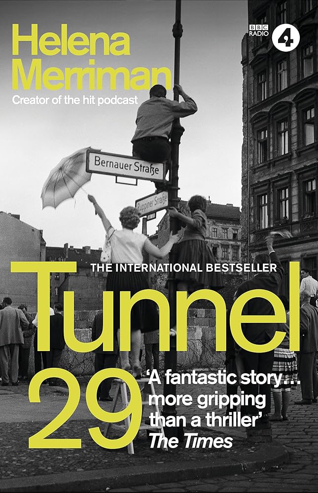 Tunnel 29 Love, Espionage and Betrayal: the True Story of an Extraordinary Escape Beneath the Berlin Wall cover image