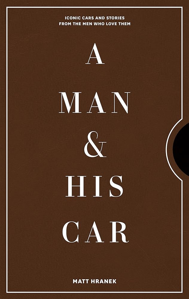 A Man & His Car: Iconic Cars and Stories cover image