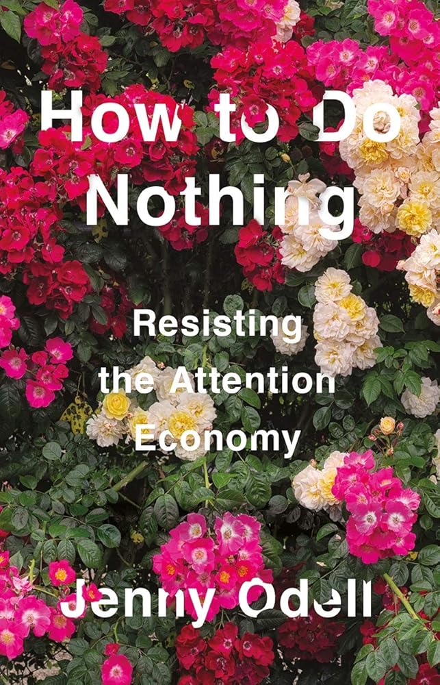 How To Do Nothing: Resisting the Attention Economy cover image