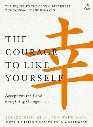 The Courage to Like Yourself: Accept yourself and everything changes... cover image