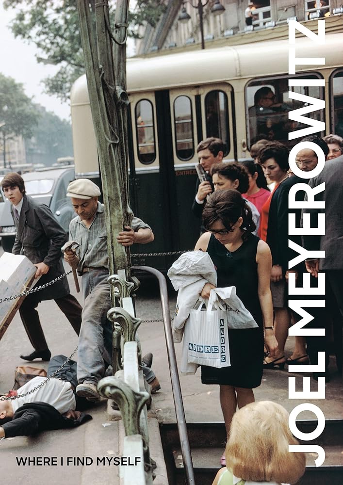 Joel Meyerowitz: Where I Find Myself: A Lifetime Retrospective cover image