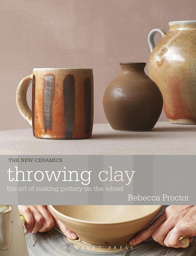 Throwing Clay: The Art of Making Pottery On The Wheel cover image