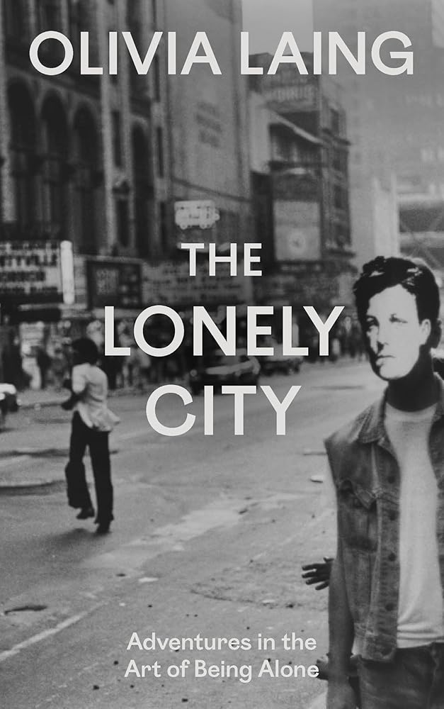 The Lonely City: Adventures in the Art of Being Alone cover image
