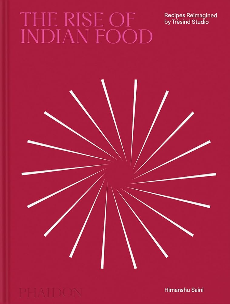 The Rise of Indian Food: Recipes Reimagined by Trèsind Studio cover image