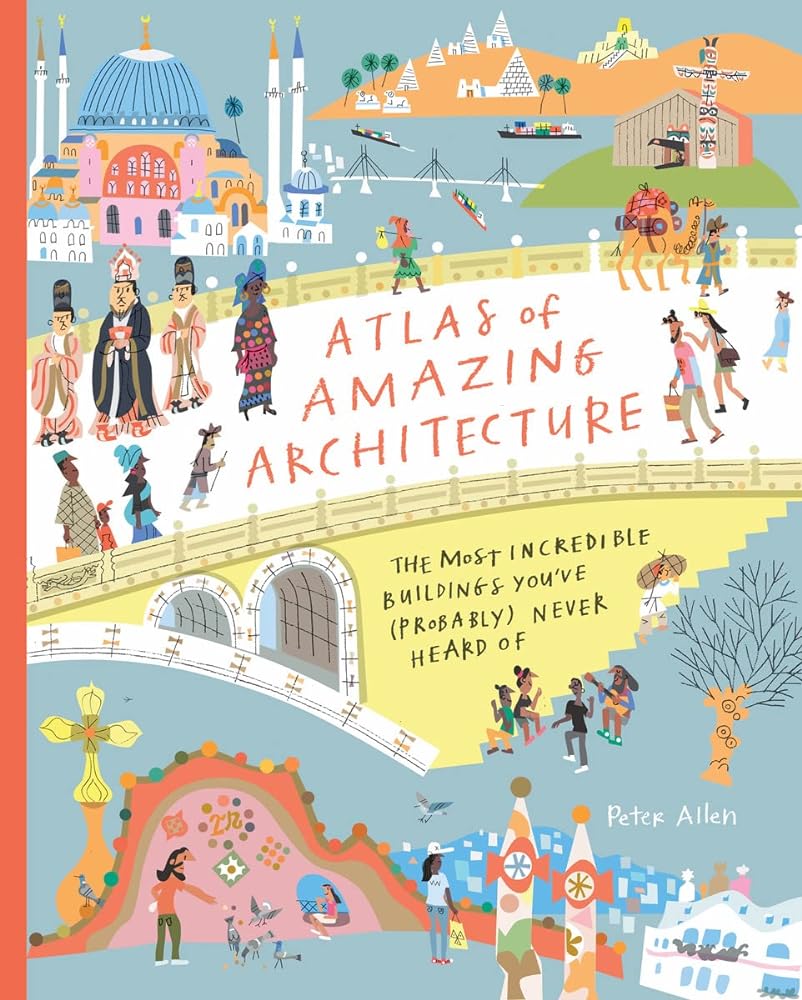 Atlas of Amazing Architecture The Most Incredible cover image