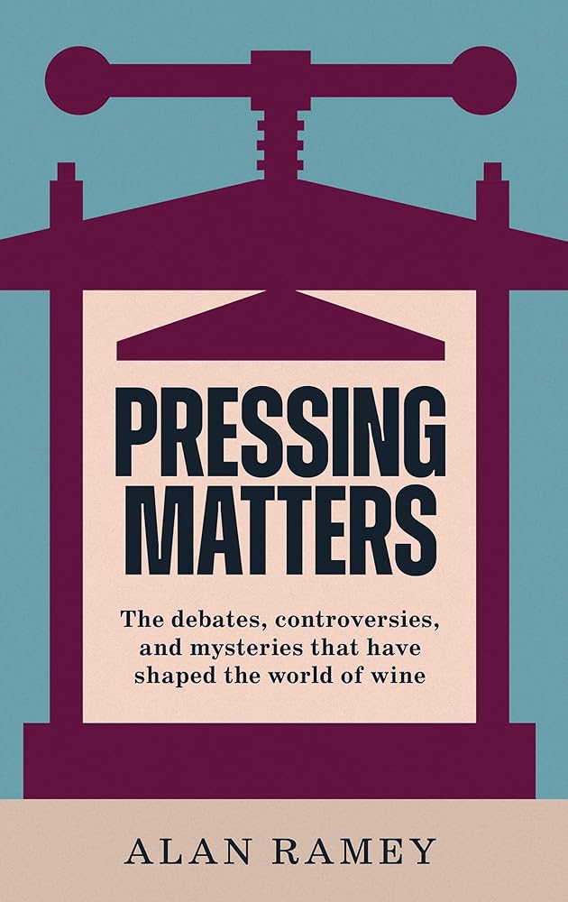 Pressing Matters: The Debates, Controversies and Mysteries that have Shaped the World of Wine cover image