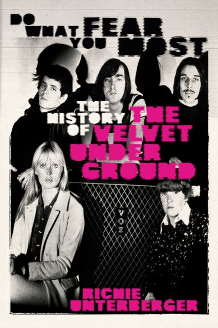 Do What You Fear Most : The History of the Velvet Underground cover image