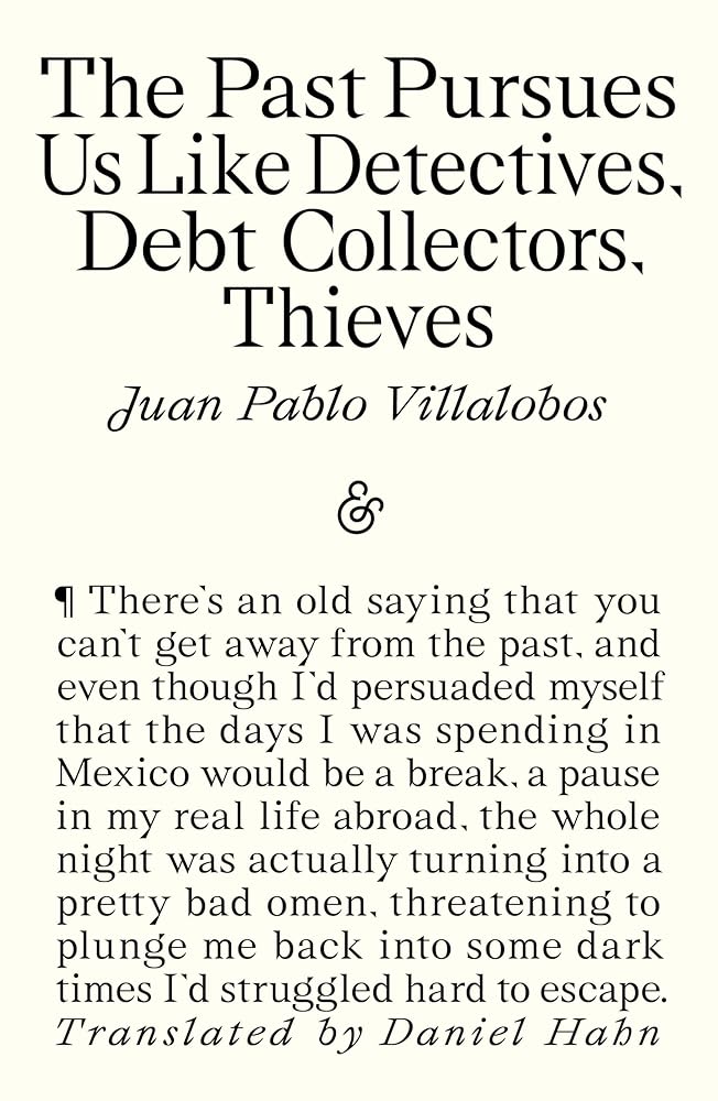 The Past Pursues Us Like Detectives, Debt Collectors, Thieves cover image