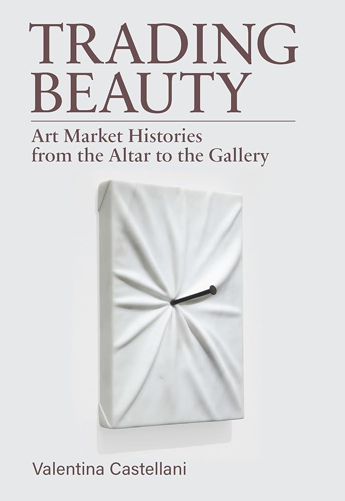 Trading Beauty: Art Market Histories from the Altar to the Gallery cover image