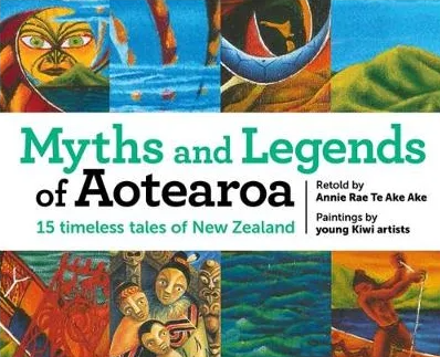 Myths and Legends of Aotearoa: 15 timeless tales of New Zealand cover image
